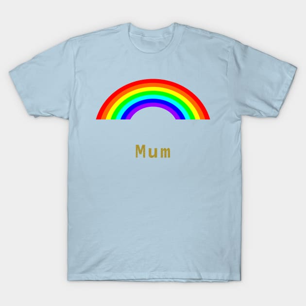 Mum Rainbows for Mothers Day T-Shirt by ellenhenryart